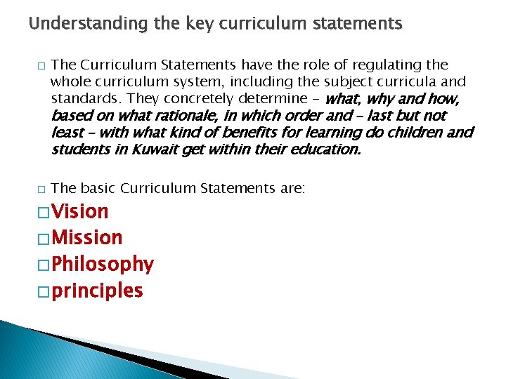 Understanding the key curriculum statements � The Curriculum Statements have the role of regulating