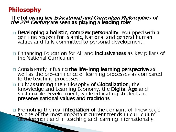 Philosophy The following key Educational and Curriculum Philosophies of the 21 st Century are