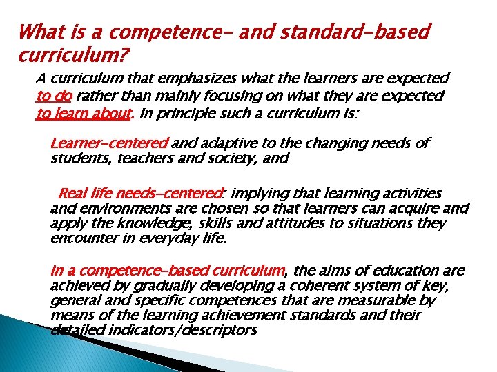 What is a competence- and standard-based curriculum? A curriculum that emphasizes what the learners