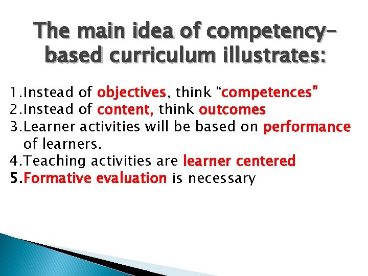 The main idea of competencybased curriculum illustrates: 1. Instead of objectives, think “competences” 2.