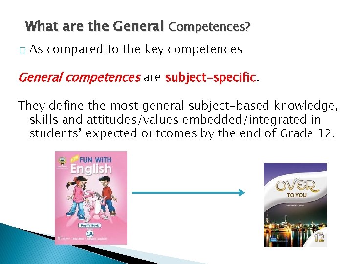 What are the General Competences? � As compared to the key competences General competences