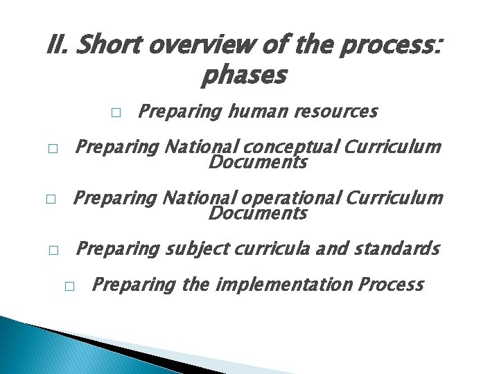 II. Short overview of the process: phases � Preparing human resources � Preparing National