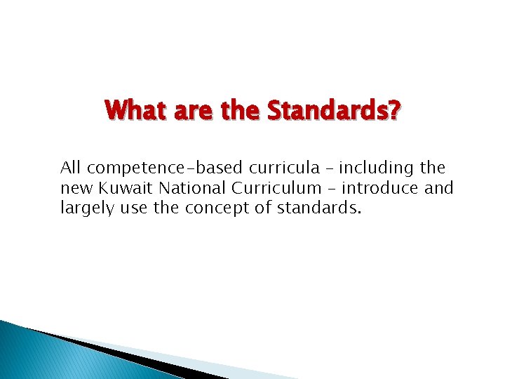 What are the Standards? All competence-based curricula – including the new Kuwait National Curriculum