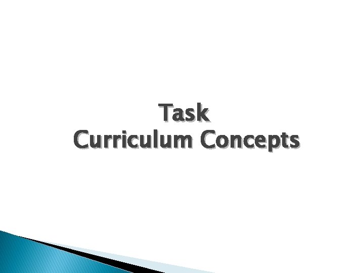 Task Curriculum Concepts 