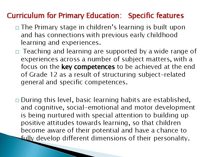 Curriculum for Primary Education: Specific features The Primary stage in children’s learning is built