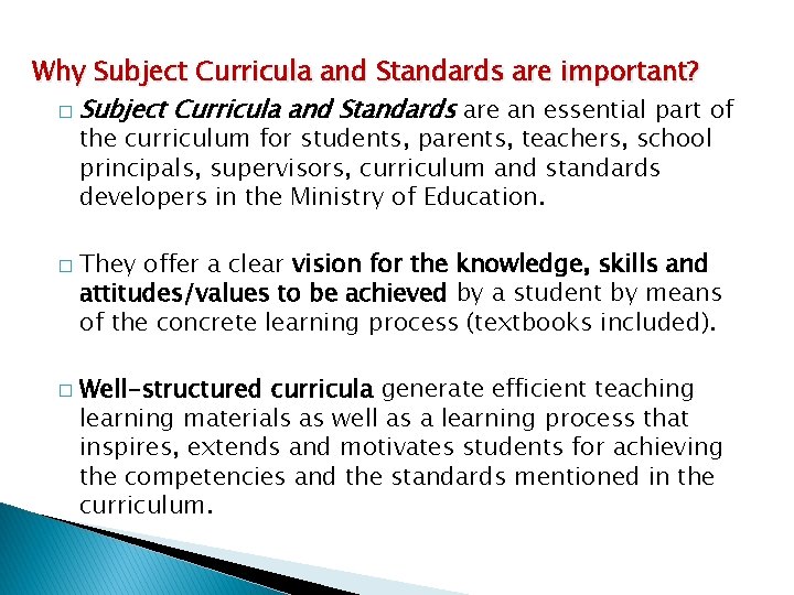 Why Subject Curricula and Standards are important? � Subject Curricula and Standards are an