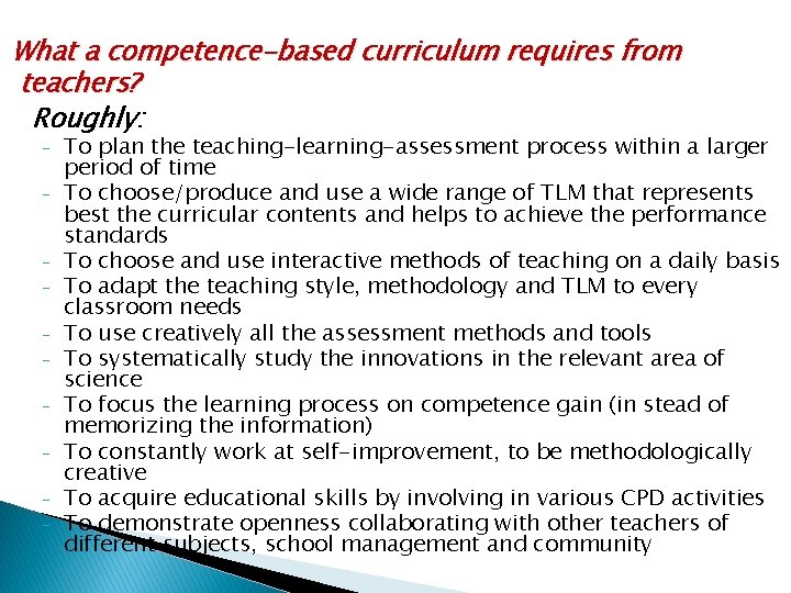 What a competence-based curriculum requires from teachers? Roughly: - - To plan the teaching-learning-assessment