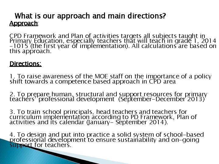 What is our approach and main directions? Approach: CPD Framework and Plan of activities