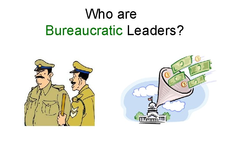 Who are Bureaucratic Leaders? 