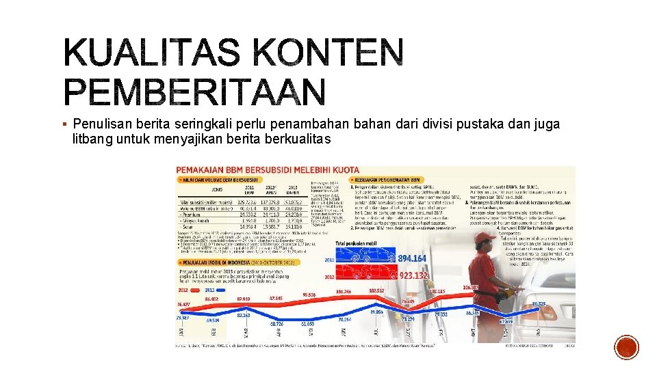 § Penulisan berita seringkali perlu penambahan dari divisi pustaka dan juga litbang untuk menyajikan