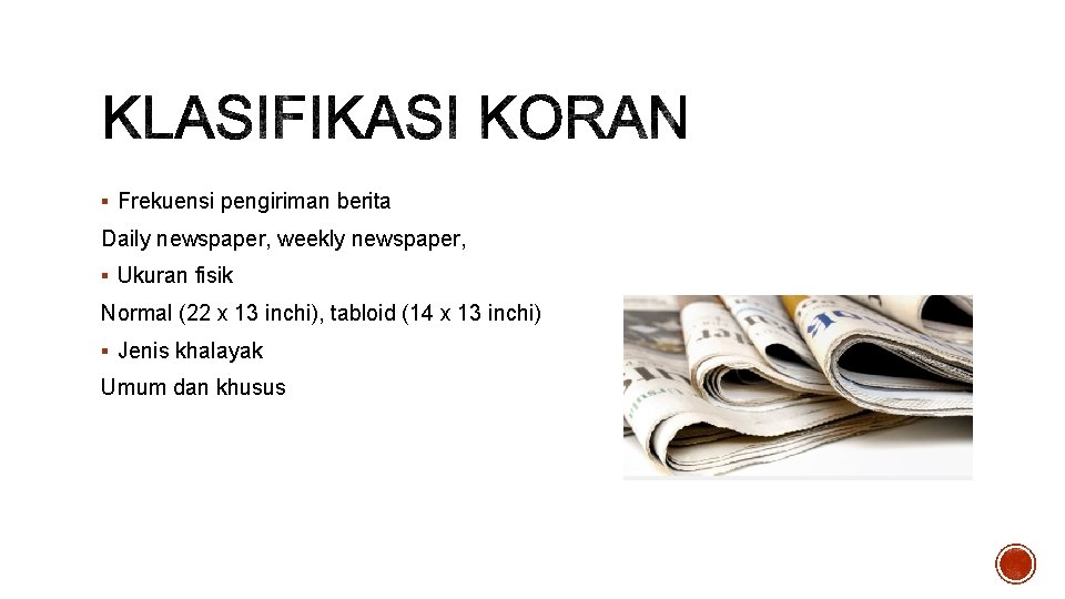 § Frekuensi pengiriman berita Daily newspaper, weekly newspaper, § Ukuran fisik Normal (22 x