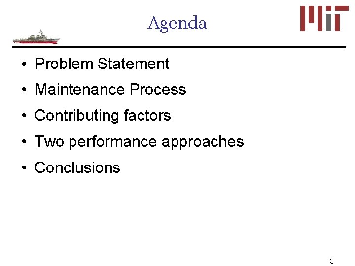 Agenda • Problem Statement • Maintenance Process • Contributing factors • Two performance approaches