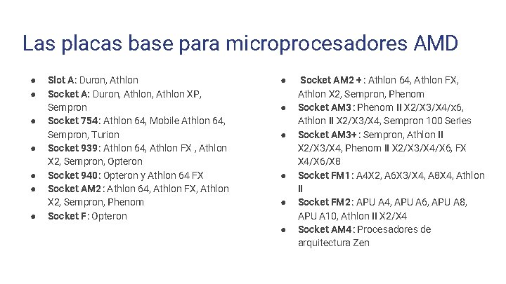 Las placas base para microprocesadores AMD ● ● ● ● Slot A: Duron, Athlon