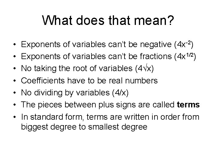 What does that mean? • • Exponents of variables can’t be negative (4 x-2)