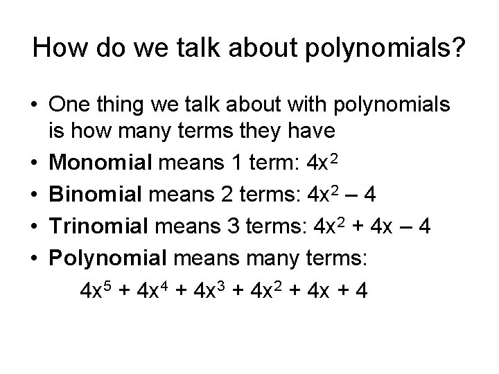 How do we talk about polynomials? • One thing we talk about with polynomials