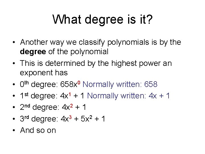 What degree is it? • Another way we classify polynomials is by the degree