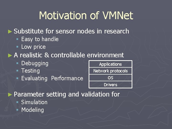 Motivation of VMNet ► Substitute for sensor § Easy to handle § Low price