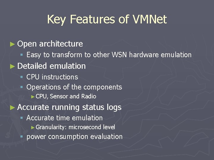 Key Features of VMNet ► Open architecture § Easy to transform to other WSN
