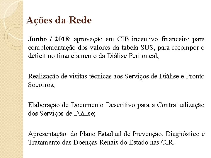 Ações da Rede Junho / 2018: aprovação em CIB incentivo financeiro para complementação dos