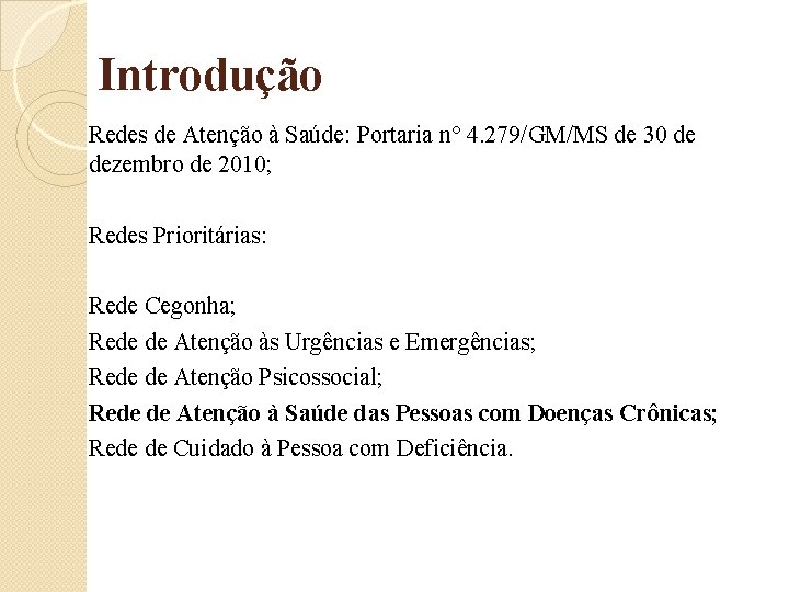 Introdução Redes de Atenção à Saúde: Portaria n° 4. 279/GM/MS de 30 de dezembro