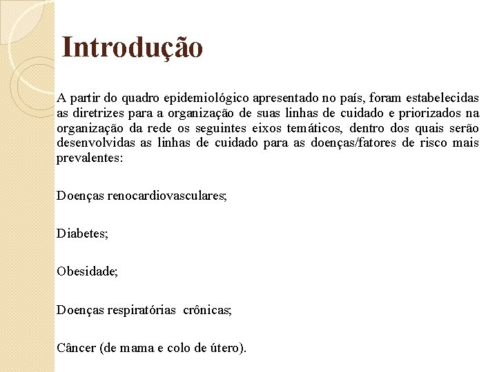 Introdução A partir do quadro epidemiológico apresentado no país, foram estabelecidas as diretrizes para