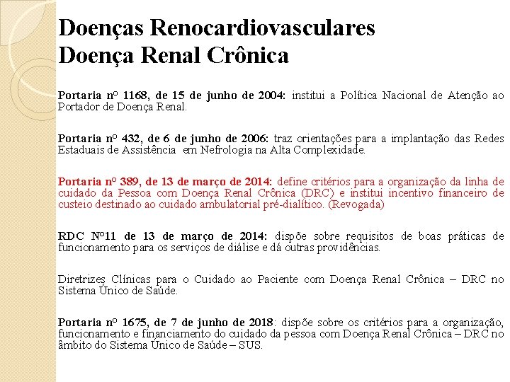 Doenças Renocardiovasculares Doença Renal Crônica Portaria n° 1168, de 15 de junho de 2004: