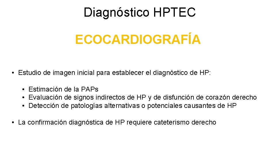 Diagnóstico HPTEC ECOCARDIOGRAFÍA • Estudio de imagen inicial para establecer el diagnóstico de HP: