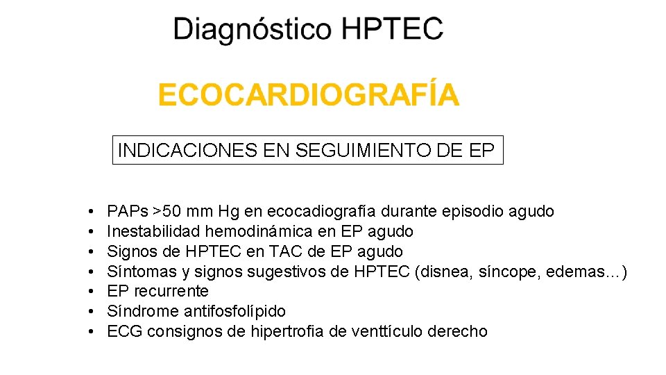 INDICACIONES EN SEGUIMIENTO DE EP • • PAPs >50 mm Hg en ecocadiografía durante