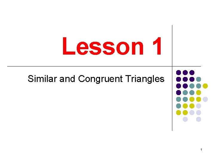 Lesson 1 Similar and Congruent Triangles 1 Definition