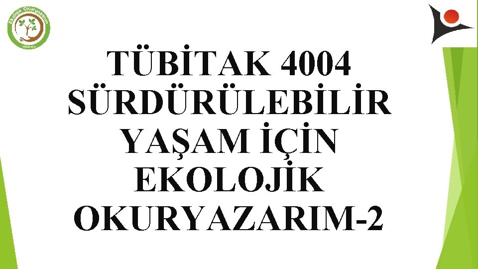 TÜBİTAK 4004 SÜRDÜRÜLEBİLİR YAŞAM İÇİN EKOLOJİK OKURYAZARIM-2 