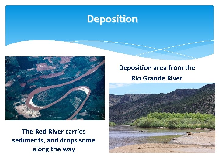 Deposition area from the Rio Grande River The Red River carries sediments, and drops