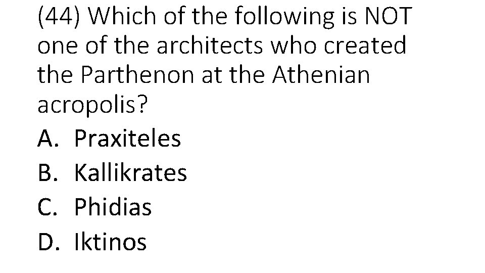 (44) Which of the following is NOT one of the architects who created the