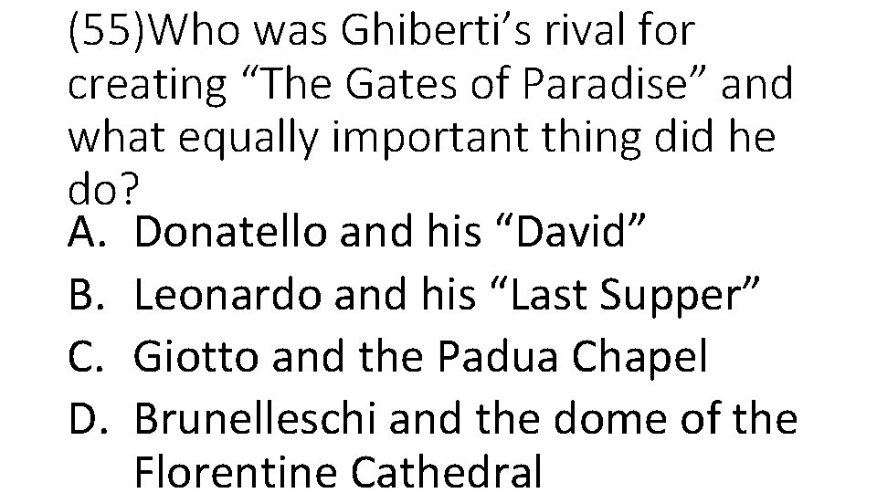 (55)Who was Ghiberti’s rival for creating “The Gates of Paradise” and what equally important