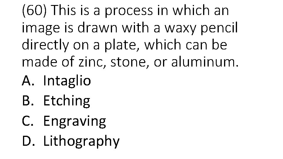 (60) This is a process in which an image is drawn with a waxy