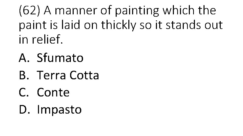 (62) A manner of painting which the paint is laid on thickly so it