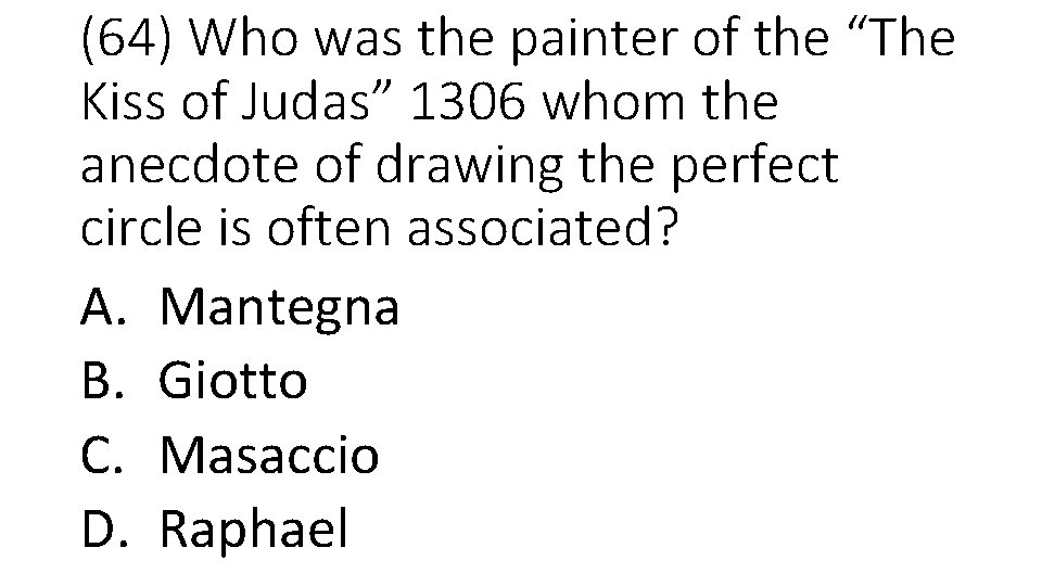 (64) Who was the painter of the “The Kiss of Judas” 1306 whom the