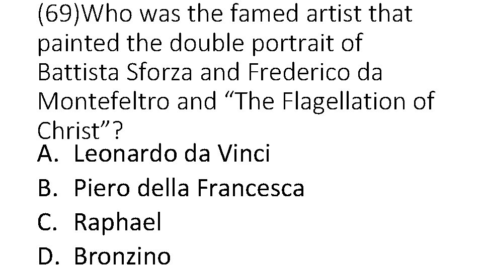 (69)Who was the famed artist that painted the double portrait of Battista Sforza and