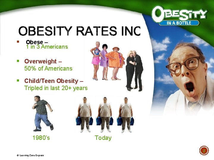 § Obese – 1 in 3 Americans § Overweight – 50% of Americans §