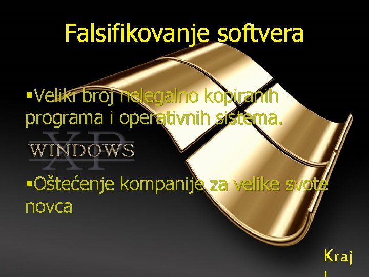 Falsifikovanje softvera §Veliki broj nelegalno kopiranih programa i operativnih sistema. §Oštećenje kompanije za velike