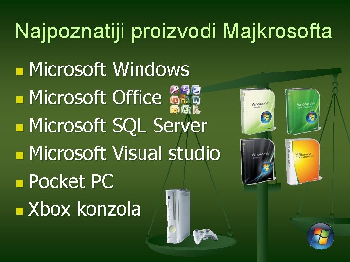 Najpoznatiji proizvodi Majkrosofta n Microsoft Windows n Microsoft Office n Microsoft SQL Server n