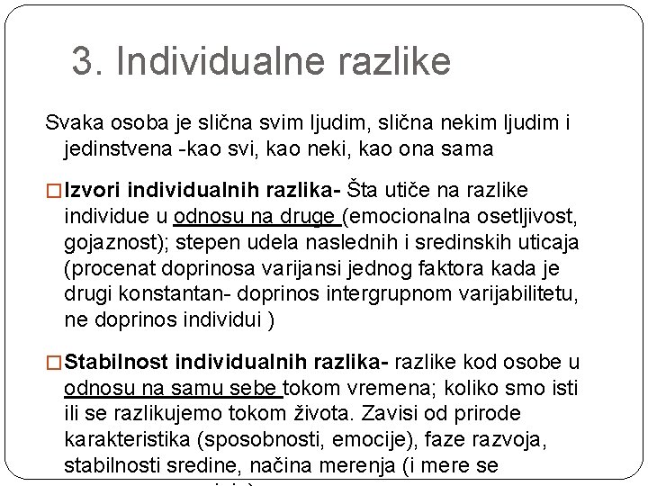 3. Individualne razlike Svaka osoba je slična svim ljudim, slična nekim ljudim i jedinstvena