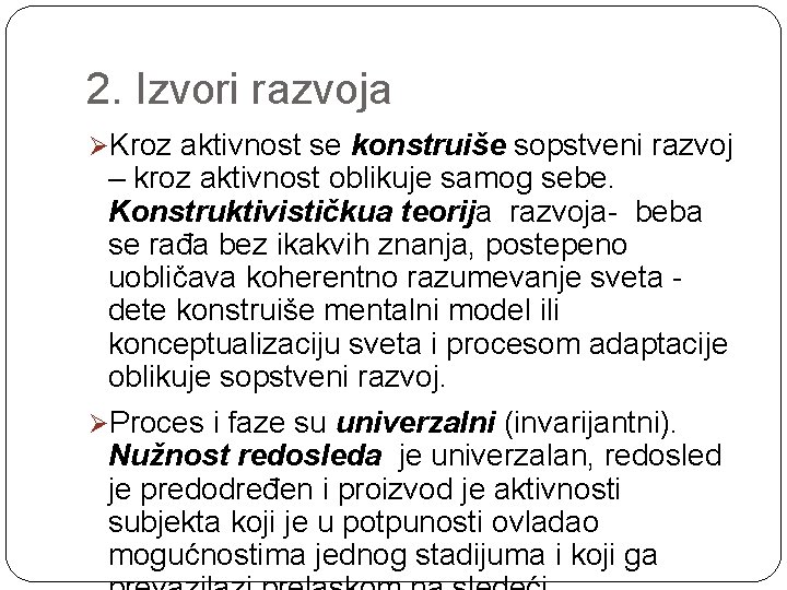 2. Izvori razvoja ØKroz aktivnost se konstruiše sopstveni razvoj – kroz aktivnost oblikuje samog