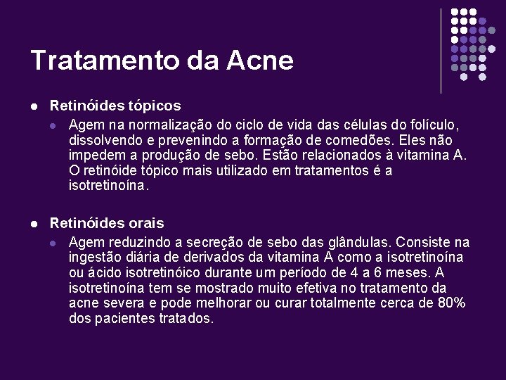 Tratamento da Acne l Retinóides tópicos l Agem na normalização do ciclo de vida