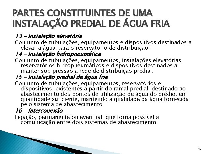 PARTES CONSTITUINTES DE UMA INSTALAÇÃO PREDIAL DE ÁGUA FRIA 13 – Instalação elevatória Conjunto
