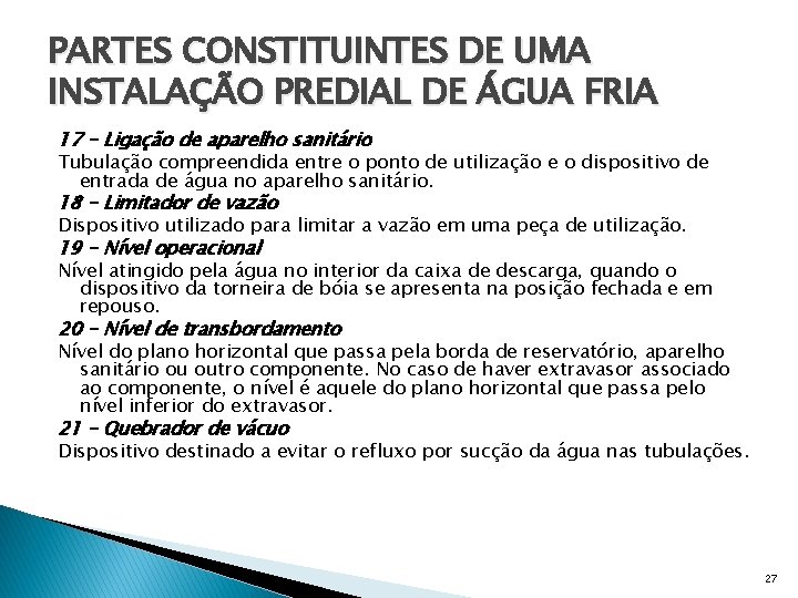 PARTES CONSTITUINTES DE UMA INSTALAÇÃO PREDIAL DE ÁGUA FRIA 17 – Ligação de aparelho