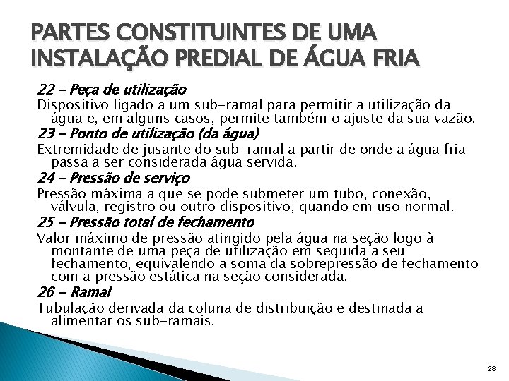 PARTES CONSTITUINTES DE UMA INSTALAÇÃO PREDIAL DE ÁGUA FRIA 22 – Peça de utilização