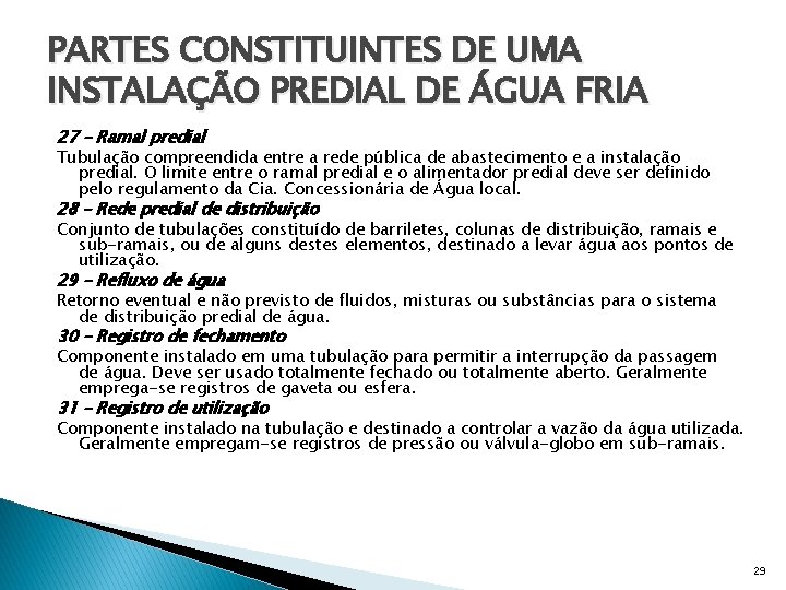 PARTES CONSTITUINTES DE UMA INSTALAÇÃO PREDIAL DE ÁGUA FRIA 27 – Ramal predial Tubulação