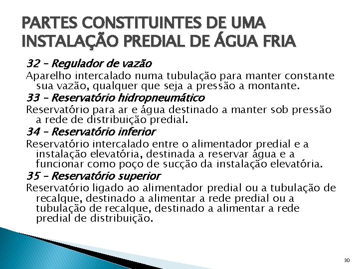 PARTES CONSTITUINTES DE UMA INSTALAÇÃO PREDIAL DE ÁGUA FRIA 32 – Regulador de vazão