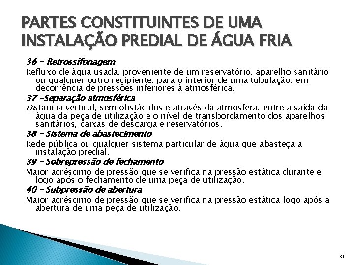 PARTES CONSTITUINTES DE UMA INSTALAÇÃO PREDIAL DE ÁGUA FRIA 36 - Retrossifonagem Refluxo de