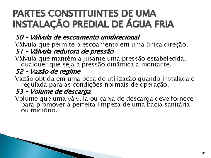 PARTES CONSTITUINTES DE UMA INSTALAÇÃO PREDIAL DE ÁGUA FRIA 50 – Válvula de escoamento